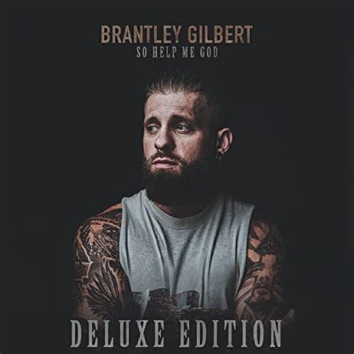 Brantley Gilbert's Most Popular Songs