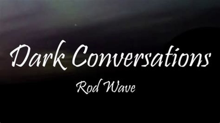Dark Conversations by Rod Wave from USA
