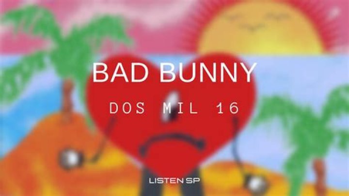 Dos Mil 16 by Bad Bunny from Puerto Rico
