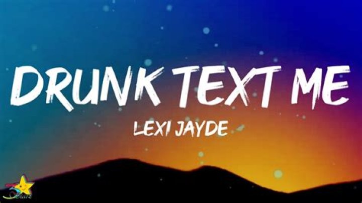 Drunk Text Me by Lexi Jayde from USA