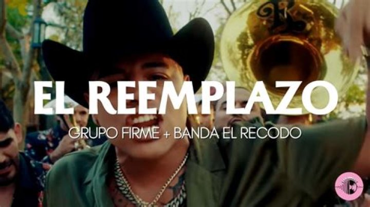El Reemplazo by Banda El Recodo De Cruz Lizárraga & Grupo Firme from Mexico
