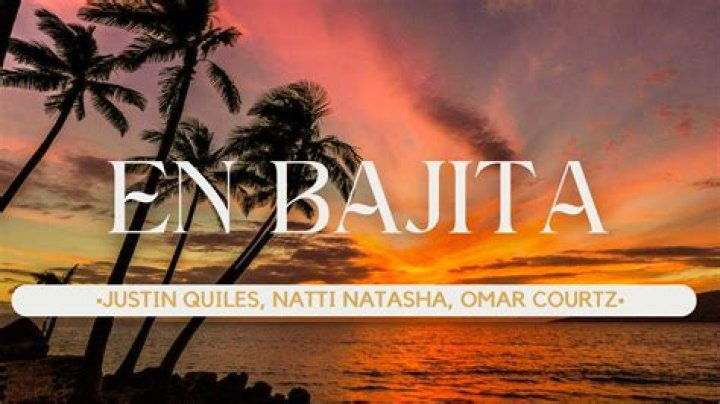 En Bajita by Justin Quiles & Natti Natasha & Omar Courtz from Puerto Rico