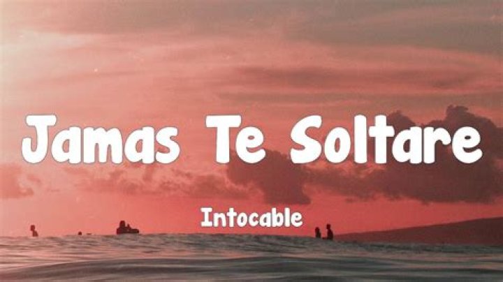 Jamás Te Soltaré by Intocable Insights