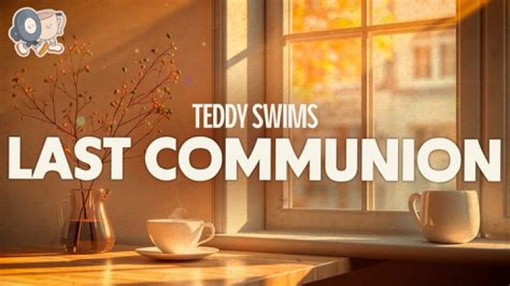 Last Communion by Teddy Swims from USA