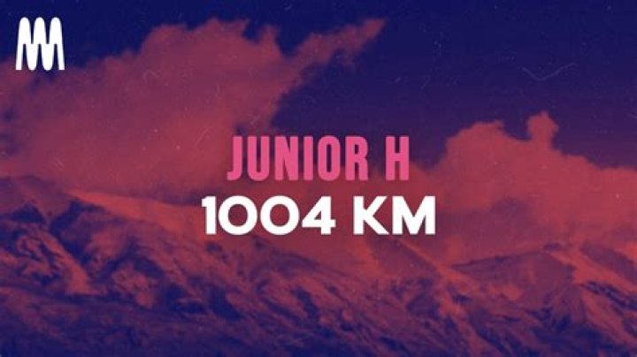 Lyrics & Translations of 1004 Kilómetros by Junior H