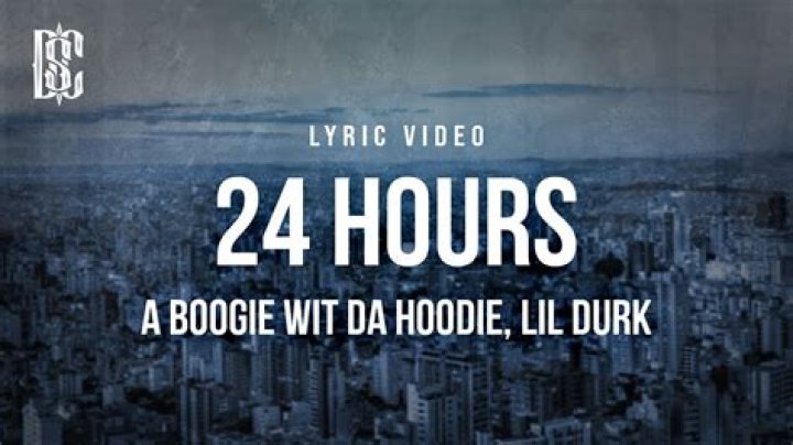 Lyrics & Translations of 24 Hours by Lil Durk & A-Boogie Wit Da Hoodie