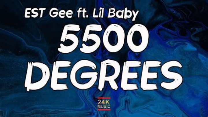 Lyrics & Translations of 5500 Degrees by Lil Baby & 42 Dugg & Rylo Rodriguez & Est Gee
