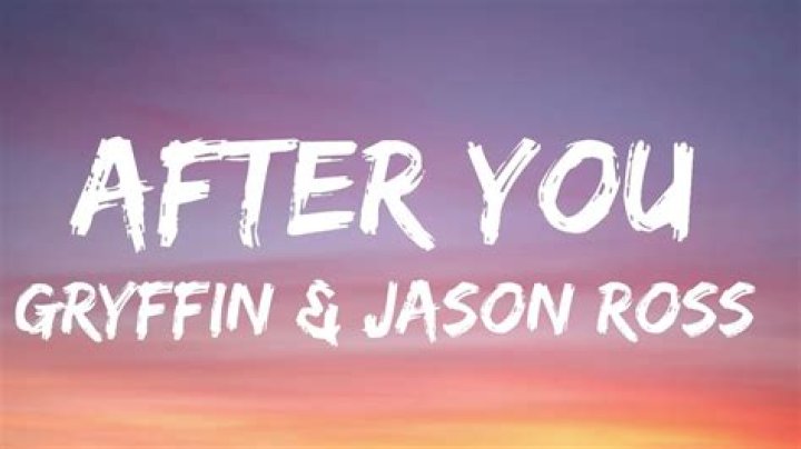 Lyrics & Translations of After You by Gryffin & Jason Ross