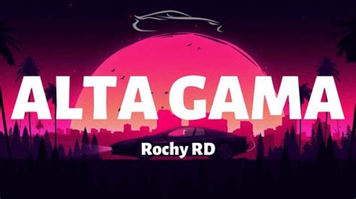Lyrics & Translations of Alta Gama by Rochy Rd