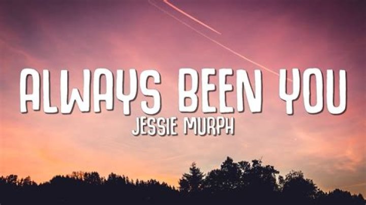 Lyrics & Translations of Always Been You by Jessie Murph