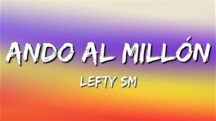 Lyrics & Translations of Ando Al Millon by Lefty Sm