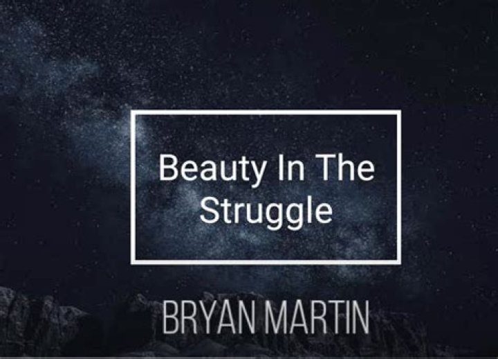 Lyrics & Translations of Beauty In The Struggle by Bryan Martin