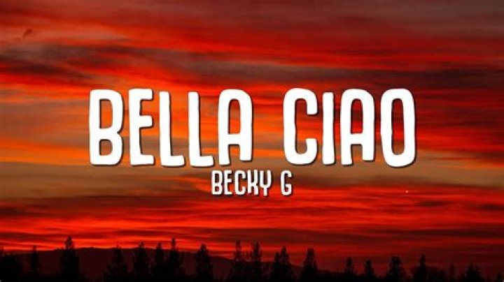 Lyrics & Translations of Bella Ciao by Becky G
