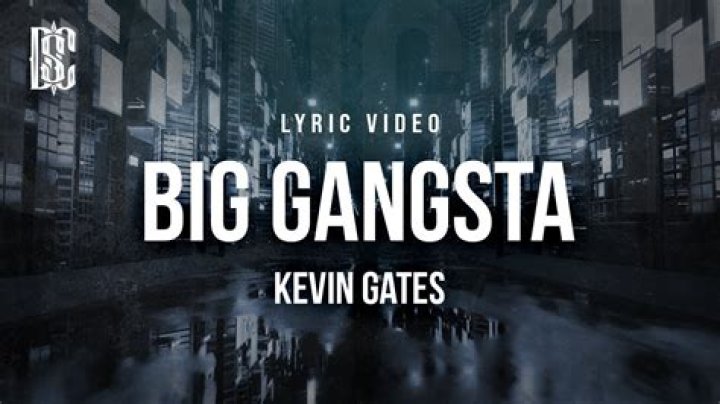 Lyrics & Translations of Big Gangsta by Kevin Gates