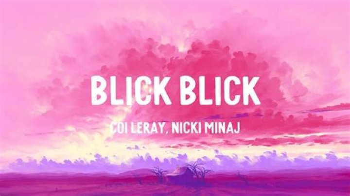 Lyrics & Translations of Blick Blick! by Nicki Minaj & Coi Leray