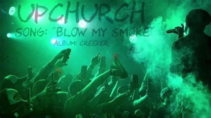 Lyrics & Translations of Blow My Smoke by Upchurch
