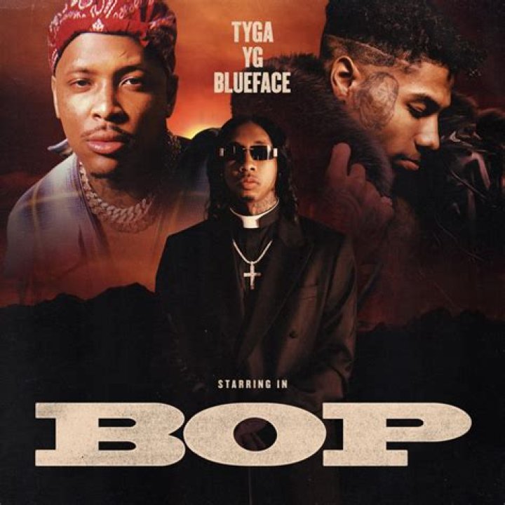 Lyrics & Translations of Bop by Yg & Tyga & Blueface