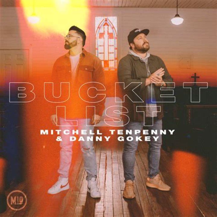 Lyrics & Translations of Bucket List by Mitchell Tenpenny & Danny Gokey