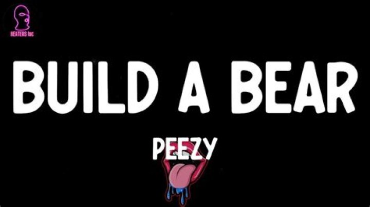 Lyrics & Translations of Build A Bear by Peezy