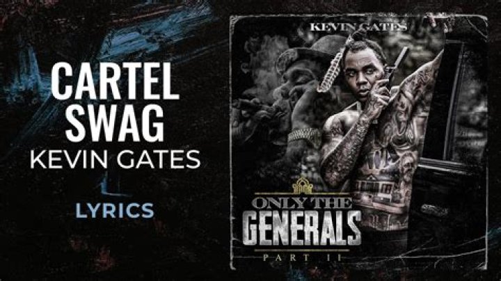 Lyrics & Translations of Cartel Swag by Kevin Gates