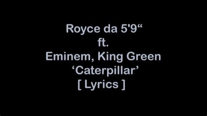 Lyrics & Translations of Caterpillar by Eminem & Royce Da 5'9"