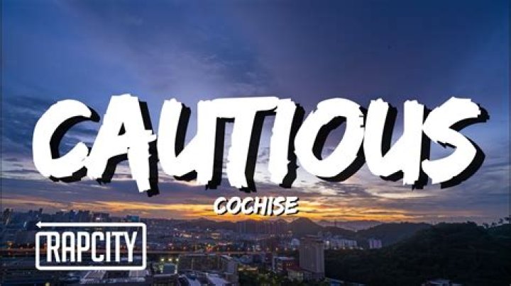 Lyrics & Translations of Cautious by Cochise