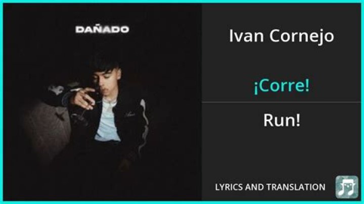 Lyrics & Translations of ¡corre! by Ivan Cornejo