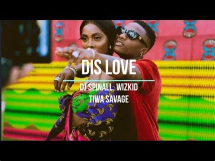 Lyrics & Translations of Dis Love by Wizkid & Dj Spinall & Tiwa Savage