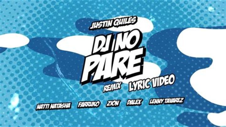 Lyrics & Translations of Dj No Pare (Remix) by Zion & Lennox & Justin Quiles & Lenny Tavárez & Farruko & Natti Natasha & Dalex