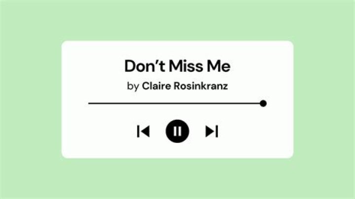 Lyrics & Translations of Don't Miss Me by Claire Rosinkranz