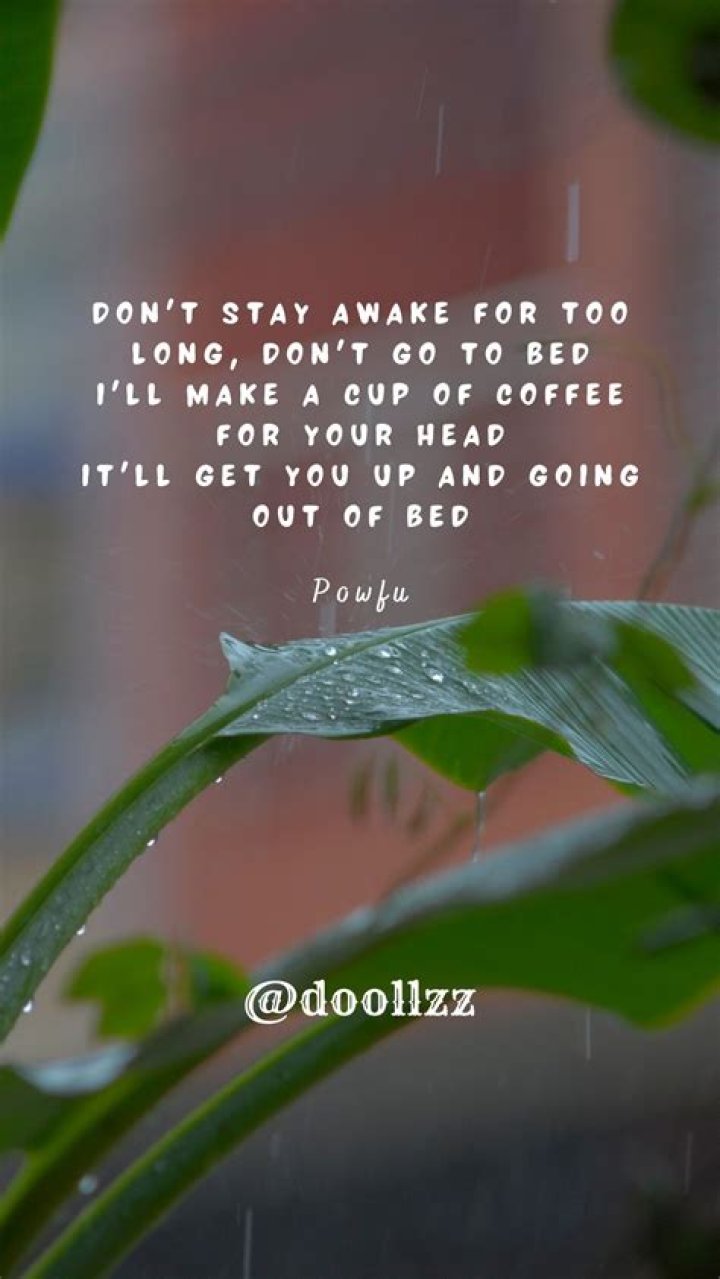 Lyrics & Translations of Don't Stay Awake For Too Long by Powfu