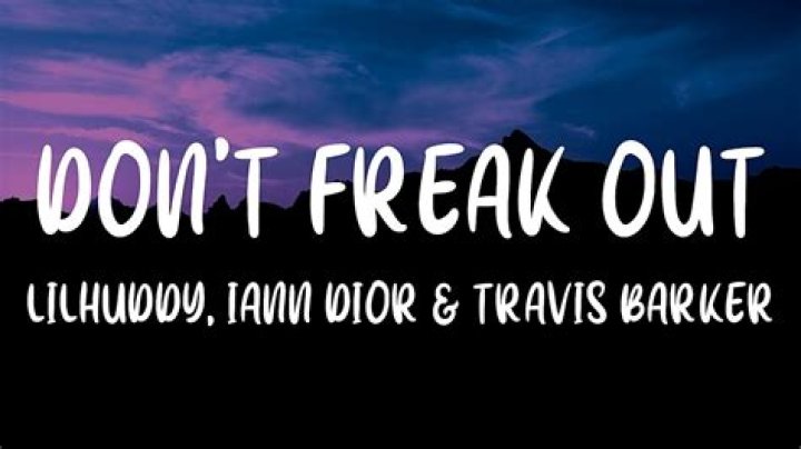 Lyrics & Translations of Don’t Freak Out by Travis Barker & Iann Dior & Lilhuddy