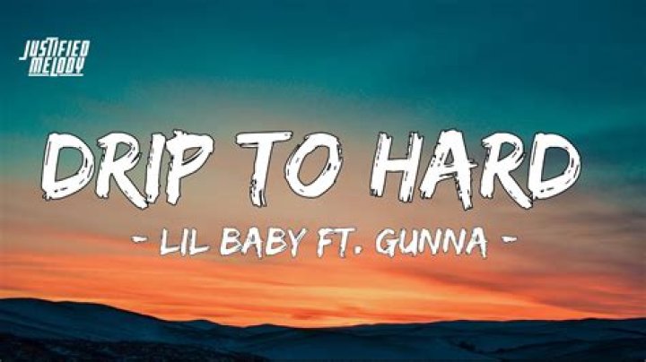 Lyrics & Translations of Drip Too Hard by Lil Baby & Gunna