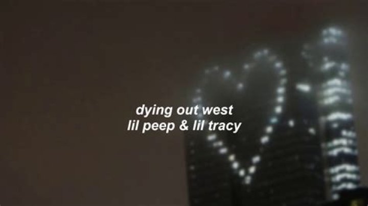 Lyrics & Translations of Dying Out West by Lil Peep & Lil Tracy