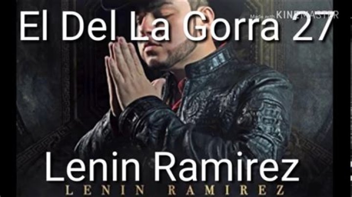 Lyrics & Translations of El De La Gorra 27 by Lenin Ramirez