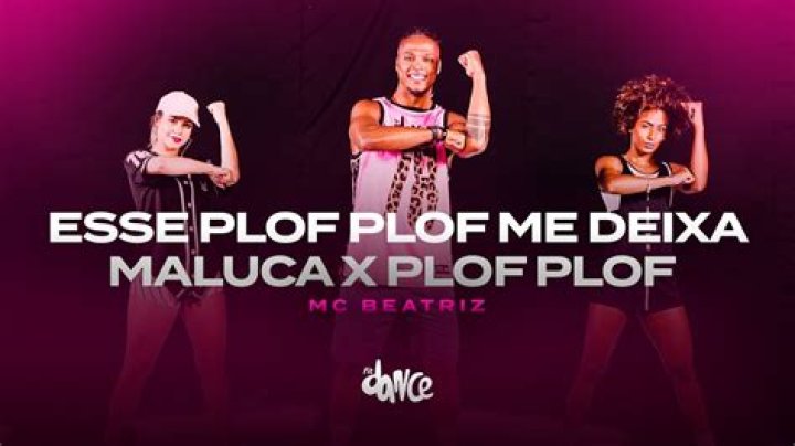 Lyrics & Translations of Esse Plof Plof Me Deixa Maluca by Mc Beatriz