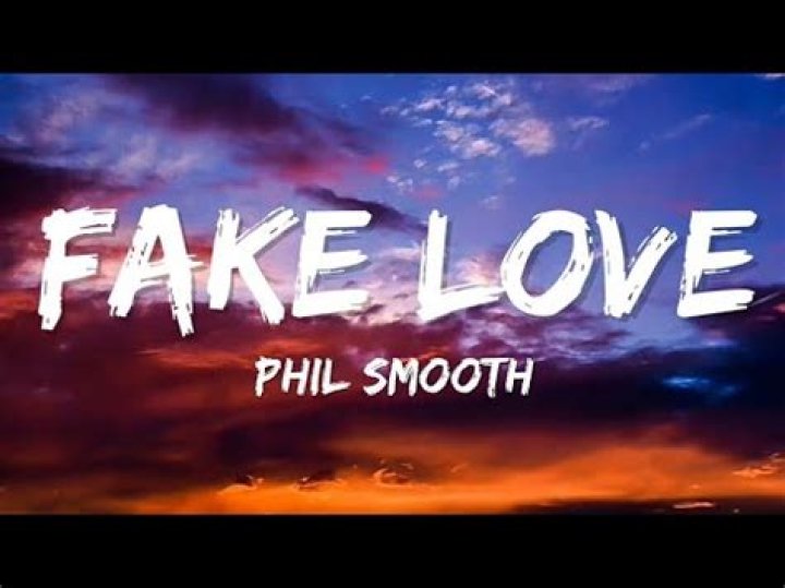 Lyrics & Translations of Fake Love by Phil Smooth