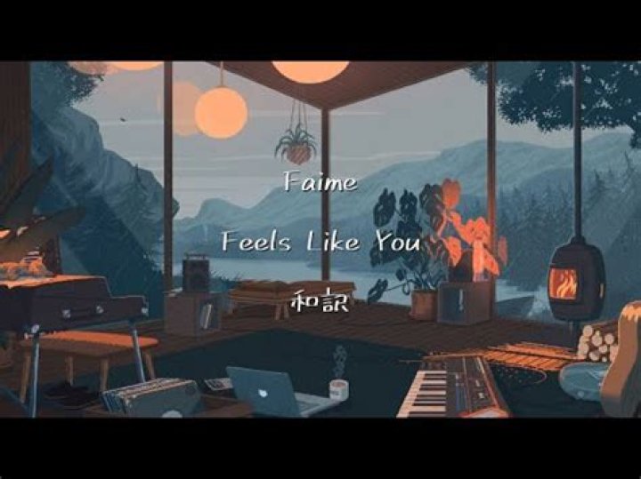 Lyrics & Translations of Feels Like You by Faime