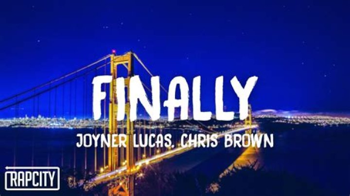 Lyrics & Translations of Finally by Chris Brown & Joyner Lucas