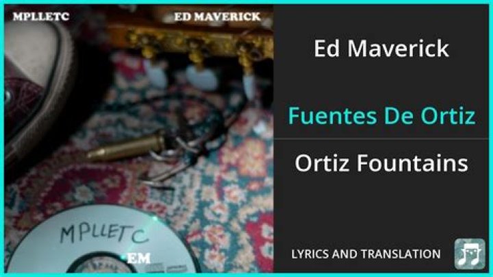Lyrics & Translations of Fuentes De Ortiz by Ed Maverick