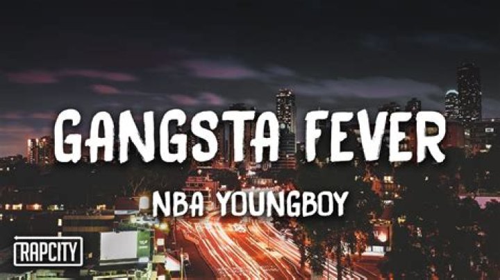 Lyrics & Translations of Gangsta Fever by Nba Youngboy