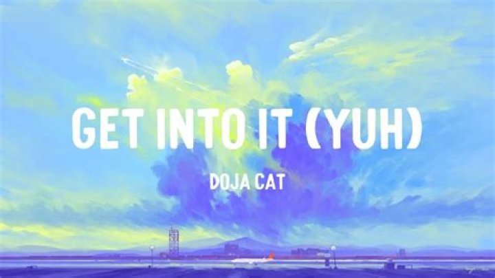 Lyrics & Translations of Get Into It (Yuh) by Doja Cat