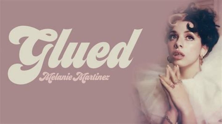 Lyrics & Translations of Glued by Melanie Martinez