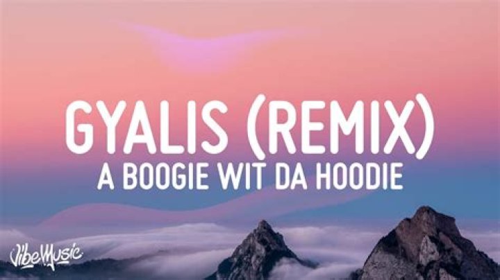 Lyrics & Translations of Gyalis (Remix) by A-Boogie Wit Da Hoodie