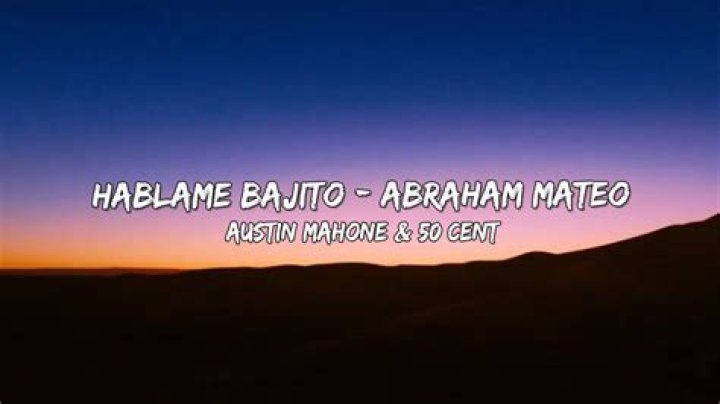 Lyrics & Translations of Háblame Bajito by Abraham Mateo & Austin Mahone & 50 Cent
