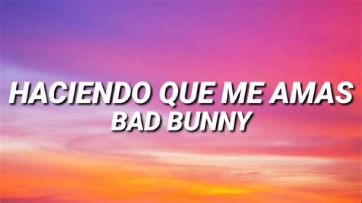 Lyrics & Translations of Haciendo Que Me Amas by Bad Bunny