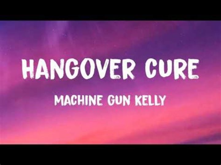Lyrics & Translations of Hangover Cure by Machine Gun Kelly