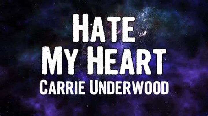 Lyrics & Translations of Hate My Heart by Carrie Underwood