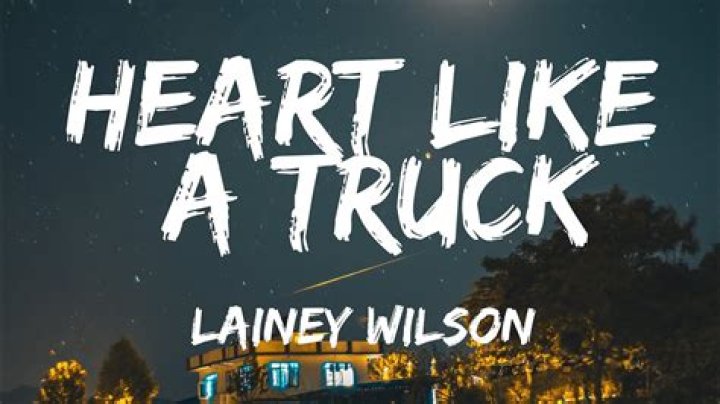 Lyrics & Translations of Heart Like A Truck by Lainey Wilson