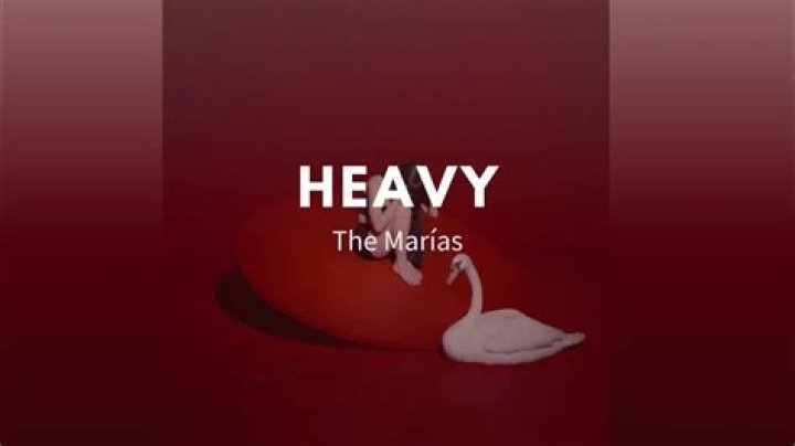 Lyrics & Translations of Heavy by The Marías